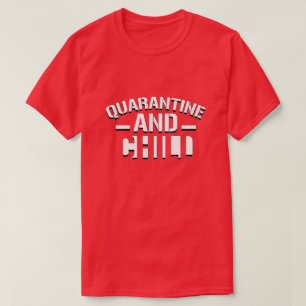 Camiseta Quarantine and Chill T-Shirt