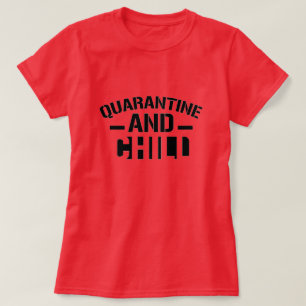 Camiseta Quarantine and Chill T-Shirt