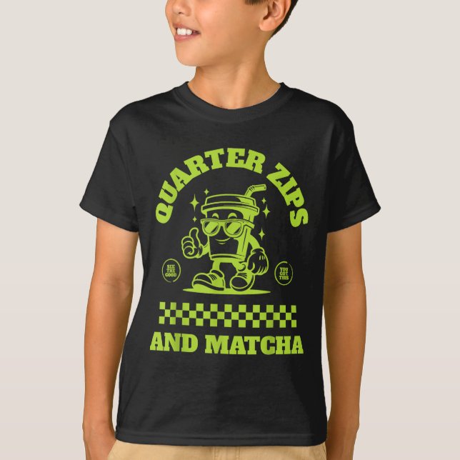 Camiseta Quarter Zips And Matcha Funny Meme Saying Design  (Anverso)