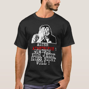 Camiseta Quatsch Mich Jetzt Bloss Nicht Voll S
