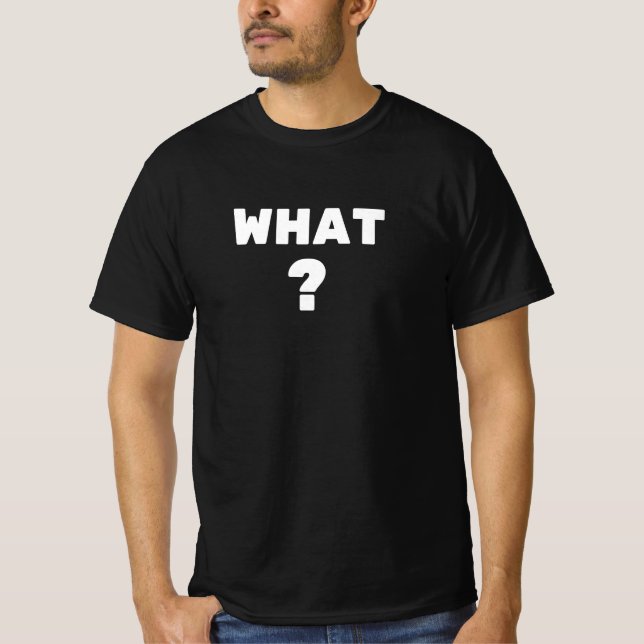 Camiseta ¿Qué? (Anverso)