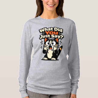 Camiseta ¿Qué acabas de decir? – Gato con ojos desorbitados