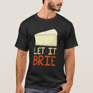 Camiseta Que Brie Cheese De Un Pun Queso De Cheesy 1