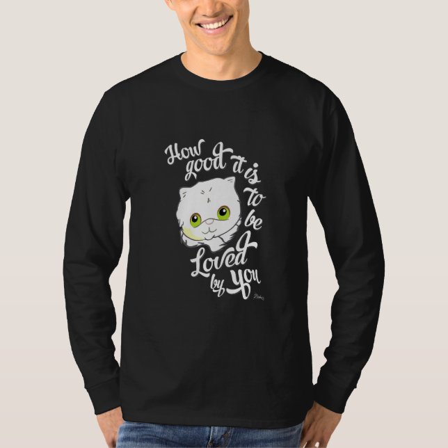Camiseta Qué Bueno Es Que Te Guste Un Gato Gatito. (Anverso)