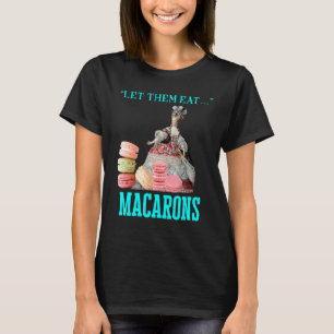 Camiseta Que Coman Macarons Marie Antoinette Macaron