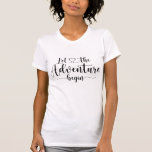 Camiseta Que comience la aventura<br><div class="desc">Que la aventura comience la tipografía con el corazón,  para un recién casado.</div>