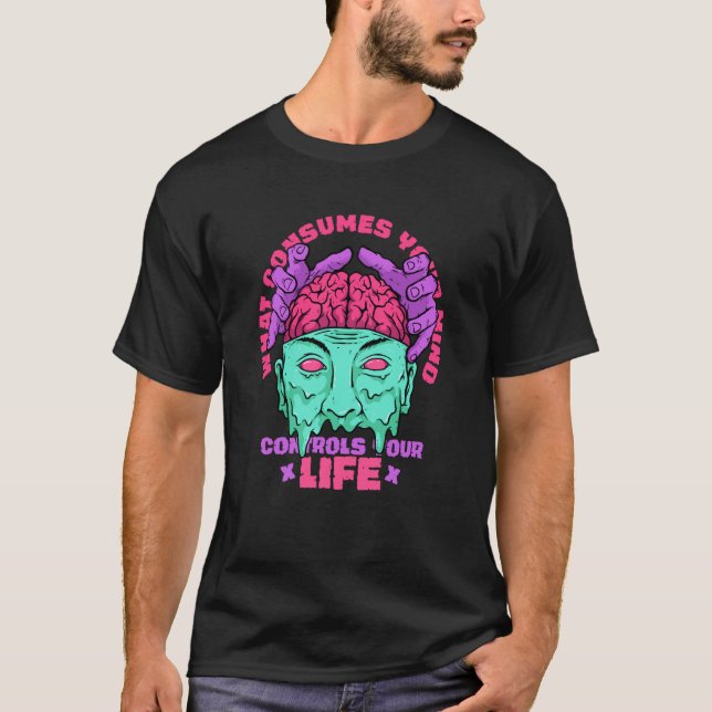 Camiseta ¿Qué Consume Su Mente Controla Su Motivati De Vida (Anverso)