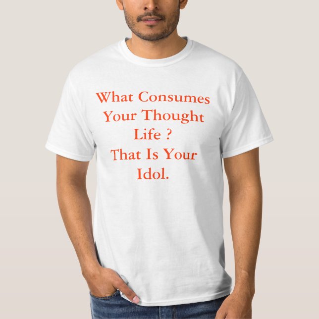 Camiseta ¿Qué consume su vida del pensamiento? Ése es su I… (Anverso)
