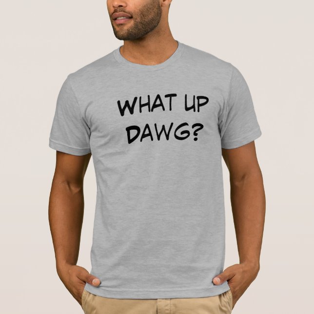 Camiseta ¿Qué Dawg ascendente? (Anverso)