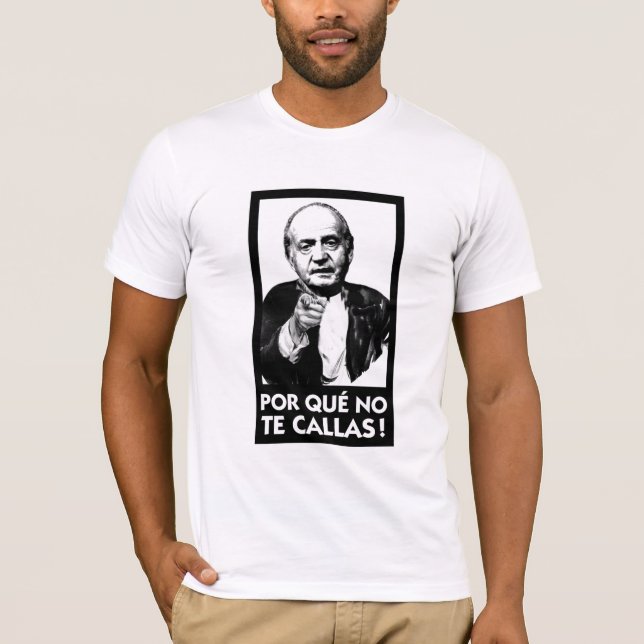 Camiseta Que de Por ningunas calas Espana Rey Juan Carlos (Anverso)