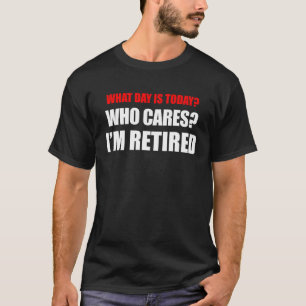 Camiseta ¿Qué Día Es Hoy A Quién Le Importa? Estoy cansado
