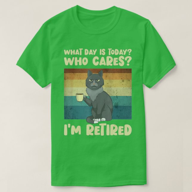 Camiseta ¿Qué Día Es Hoy Quién Me Preocupa El Retirado - Ca (Diseño del anverso)