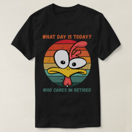 Camiseta Qué día es hoy Quién se importa Estoy retirado Jub