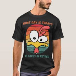 Camiseta Qué día es hoy Quién se importa Estoy retirado Jub