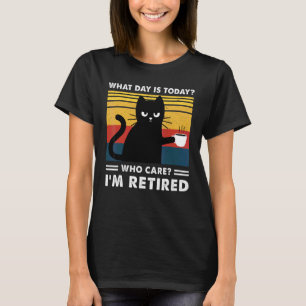 Camiseta ¿Qué día es hoy quién se preocupa de que estoy ret
