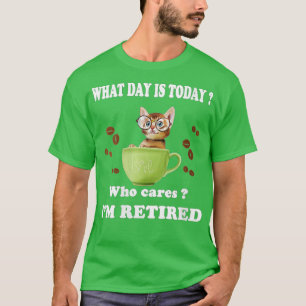 Camiseta ¿Qué día es hoy quién se preocupa de ser un gato r