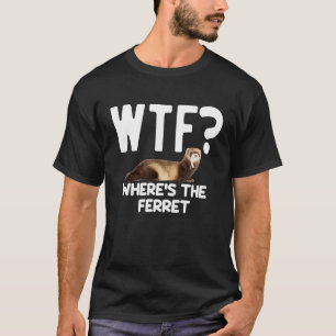Camiseta ¿Qué diablos dónde está el hurón Amante de animal