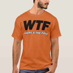Camiseta ¿Qué diablos dónde está la comida chico
