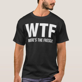Camiseta ¿Qué diablos? ¿Dónde está la Fresca divertida cerv