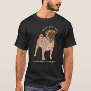 Camiseta ¿Qué diablos quieres de mí, perro descarado Pug S