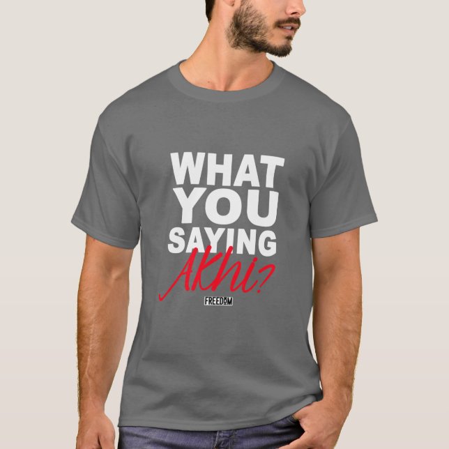 CAMISETA QUÉ DICES AKHI (Anverso)
