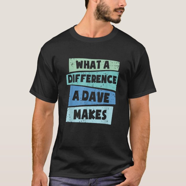Camiseta Qué Diferencia Hace Un Dave (Anverso)