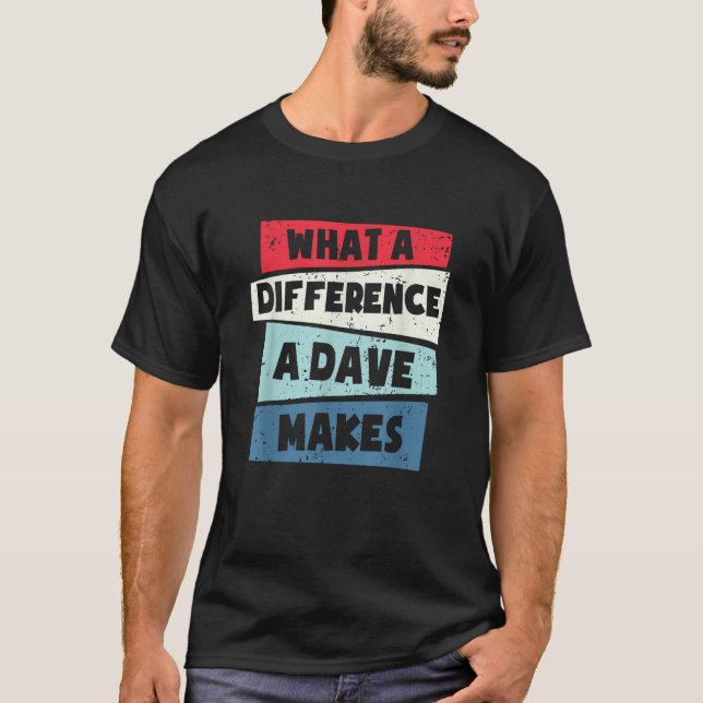 Camiseta Qué Diferencia Hace Un Dave (Anverso)