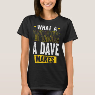 Camiseta Qué Diferencia Hace Un Dave