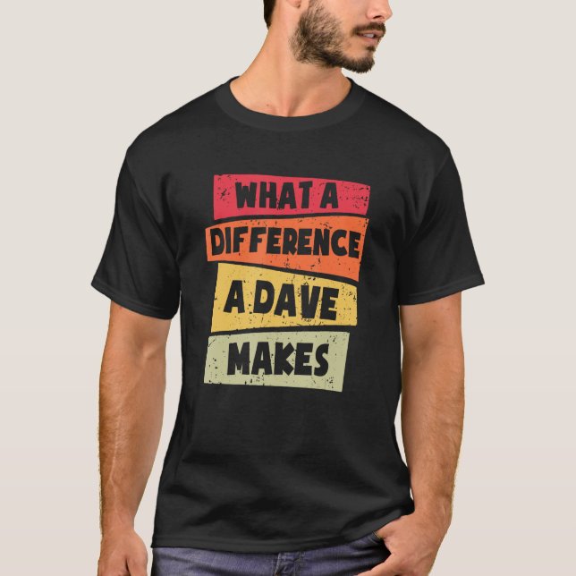 Camiseta Qué Diferencia Hace Un Dave (Anverso)