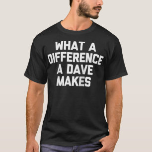 Camiseta Qué Diferencia Tiene Un Dave En Funny David Dave