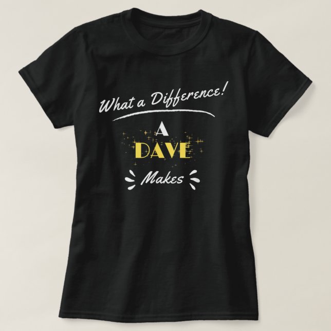 Camiseta Qué Diferencia Tiene Un Dave Que Difiere Divertida (Diseño del anverso)