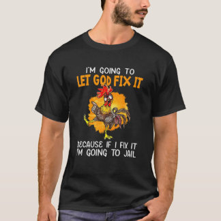 Camiseta Que Dios Lo Arregle Porque Si Lo Arreglo Voy A Ja