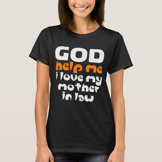 Camiseta Que Dios me ayude, amo a mi suegra. (Anverso)