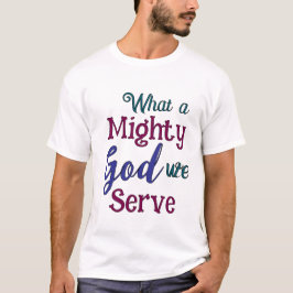 Camiseta Qué Dios poderoso