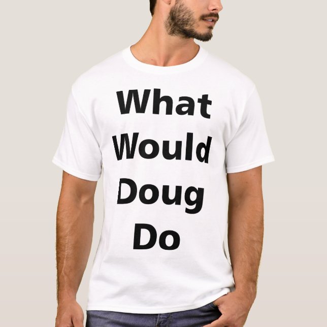 Camiseta Qué Doug haría (Anverso)