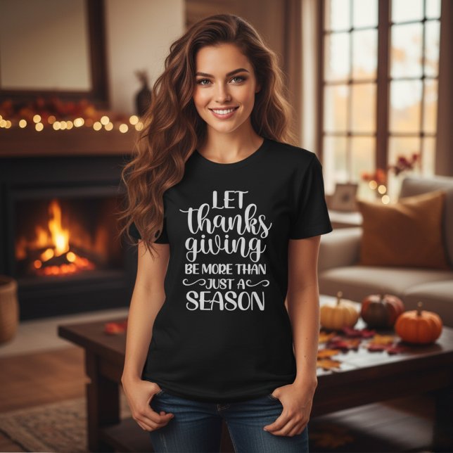 Camiseta Que El Acción De Gracias Sea Más Que Una Temporada (Let Thanksgiving Be More Than Just A Season Women's Black T-Shirt for Fall)
