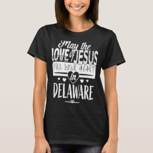 CAMISETA QUE EL AMOR DE JESÚS LLENE EL CORAZÓN EN EL DELAWA