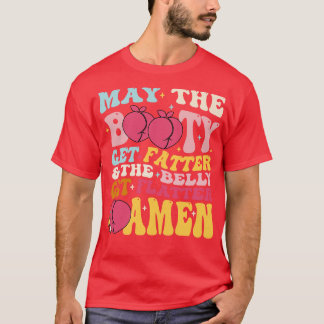Camiseta Que El Booty Se Ponga Más Rápido Que El Belly Se A