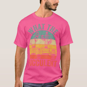 Camiseta Qué El Cactus Fucculento Suculentas Jardinería Ret