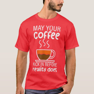 Camiseta Que El Café Se Aprete Antes De Que La Realidad...