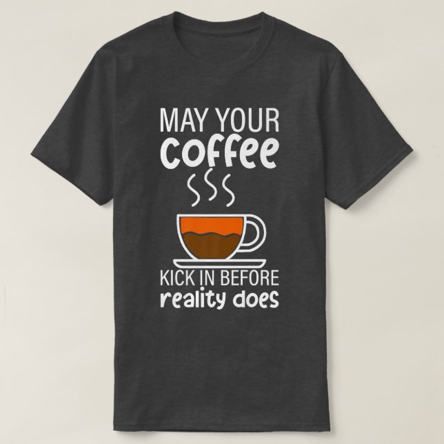 Camiseta Que El Café Se Aprete Antes De Que La Realidad Lo  (Diseño del anverso)