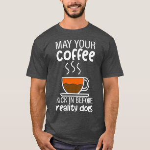 Camiseta Que El Café Se Aprete Antes De Que La Realidad Lo 