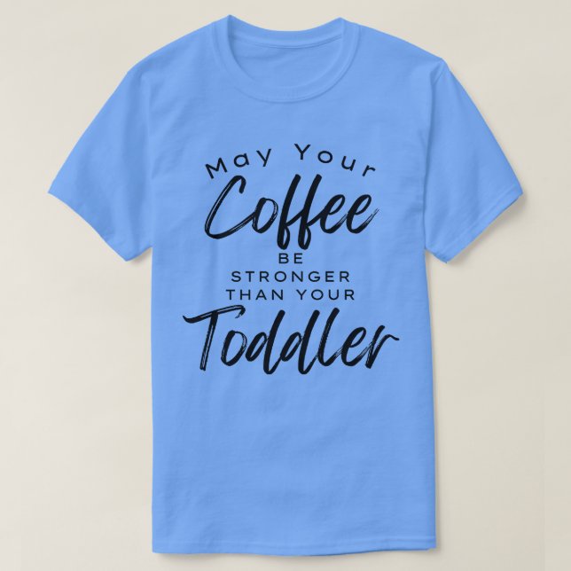 Camiseta Que El Café Sea Más Fuerte Que El Funn Infantil (Diseño del anverso)