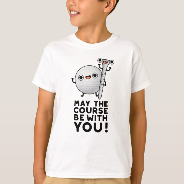 Camiseta Que El Campo Esté Con Tu Divertido Pun De Golf (Anverso)
