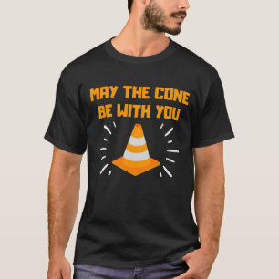 Camiseta Que El Cono Esté Con Tu Cono De Tráfico