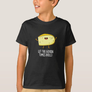 Camiseta Que El Gouda Times Se Ponga Funny Cheese Pun Dark 