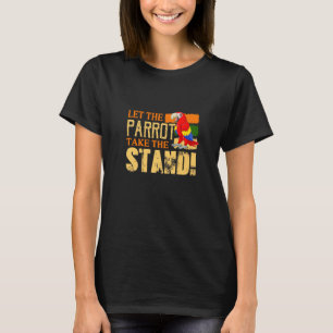 Camiseta Que El Loro Tome La Postura Del Loro De La Vida Sa
