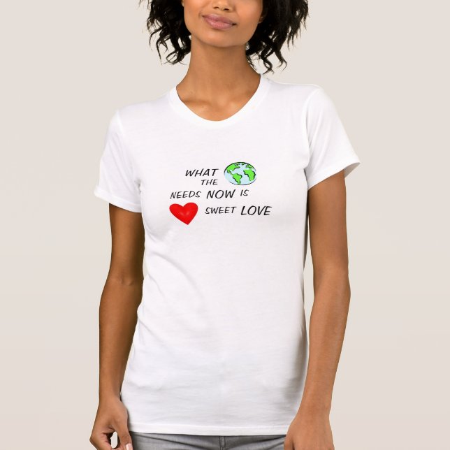 CAMISETA QUÉ EL MUNDO AHORA NECESITA ES AMOR (Anverso)