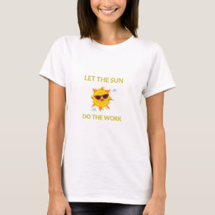 Camiseta Que el sol haga el trabajo de la energía solar