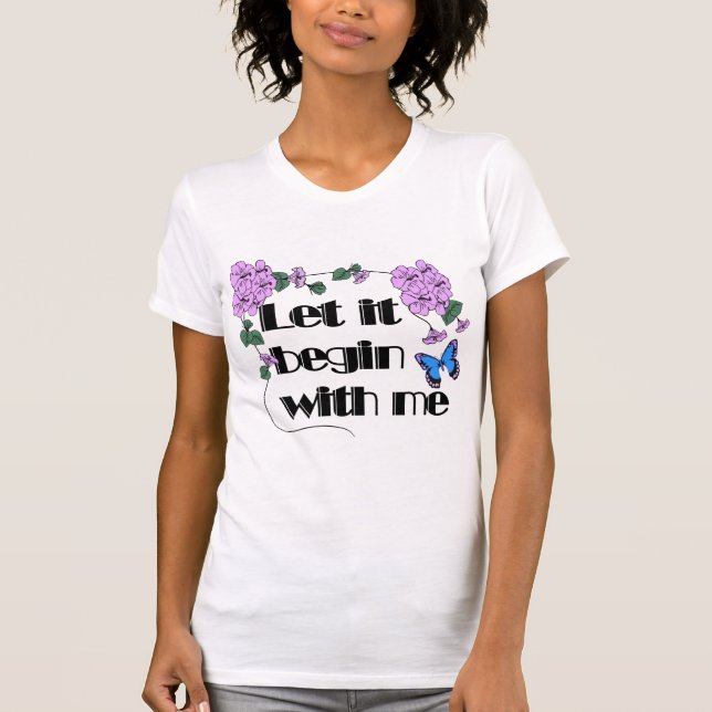 Camiseta Que Empiece Con Mí Diciendo Flores Mariposa (Anverso)